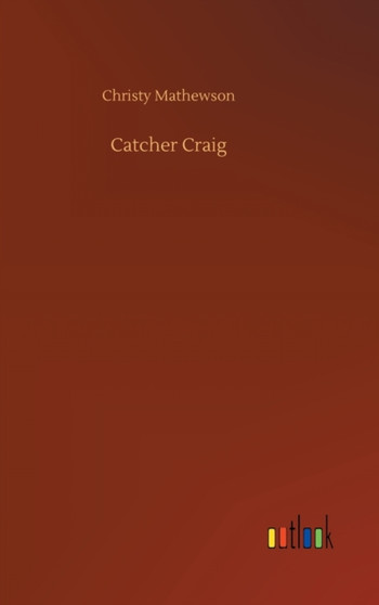 Catcher Craig by Christy Mathewson - Hardback