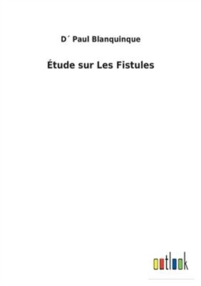Etude sur Les Fistules by D Paul Blanquinque - Paperback