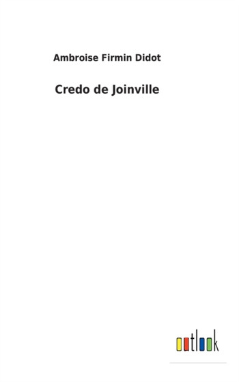 Credo de Joinville by Ambroise Firmin Didot - Hardback