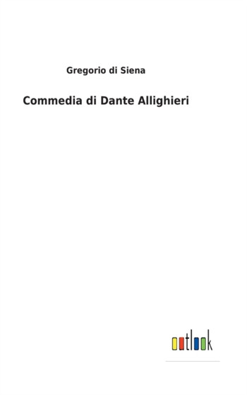 Commedia di Dante Allighieri by Gregorio Di Siena - Hardback