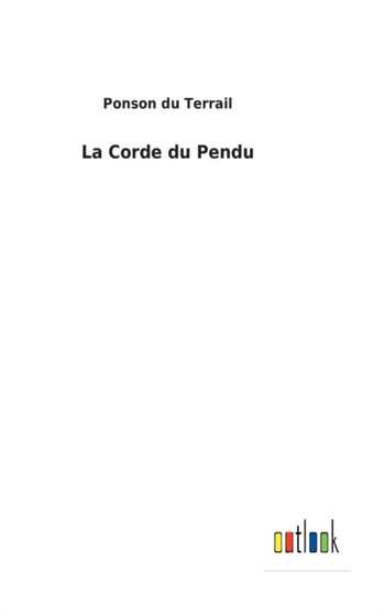 La Corde du Pendu by Ponson Du Terrail - Hardback