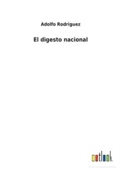 El digesto nacional by Adolfo Rodriguez - Paperback