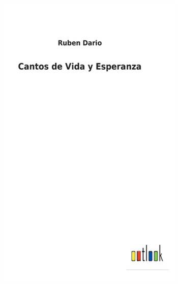 Cantos de Vida y Esperanza by Ruben Dario - Hardback