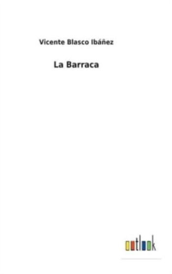 La Barraca by Vicente Blasco Ibanez - Hardback