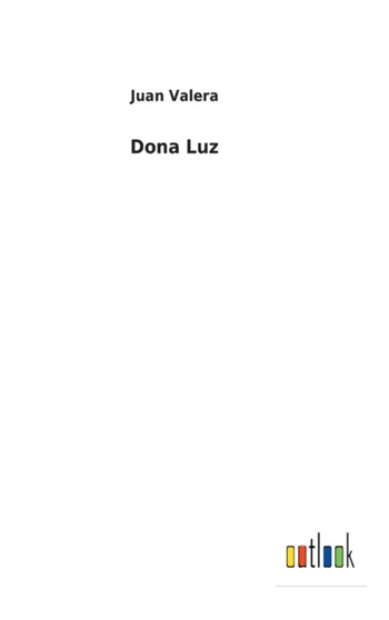 Dona Luz by Juan Valera - Hardback