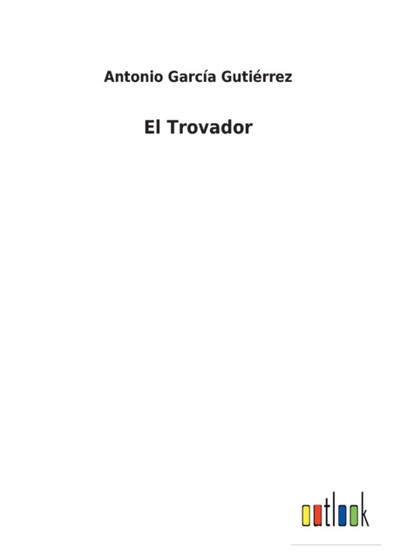 El Trovador by Antonio Garcia Gutierrez - Paperback