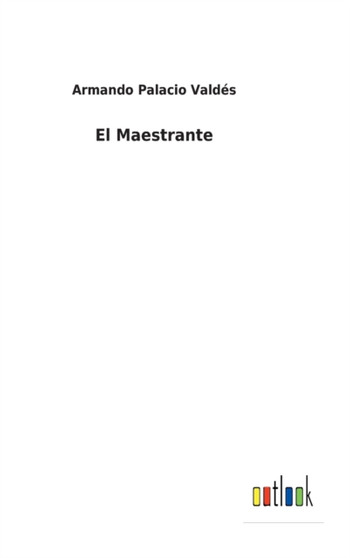 El Maestrante by Armando Palacio Valdes - Hardback