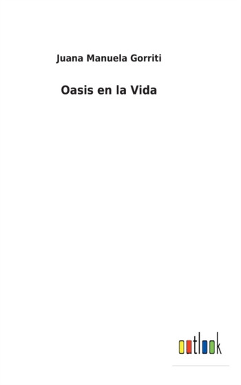 Oasis en la Vida by Juana Manuela Gorriti - Hardback