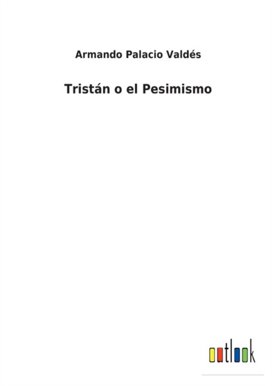 Tristan o el Pesimismo by Armando Palacio Valdes - Paperback