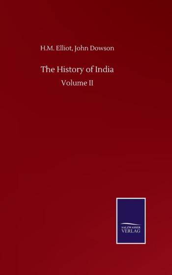 The History of India : Volume II by H M Dowson John Elliot - Hardback