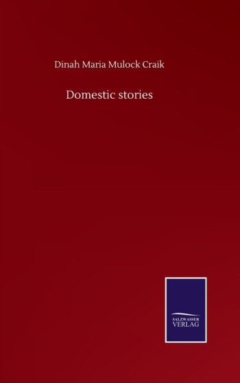 Domestic stories by Dinah Maria Mulock Craik - Hardback