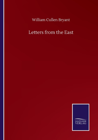 Letters from the East by William Cullen Bryant - Paperback