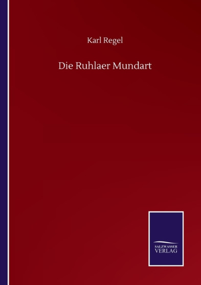 Die Ruhlaer Mundart by Karl Regel - Paperback