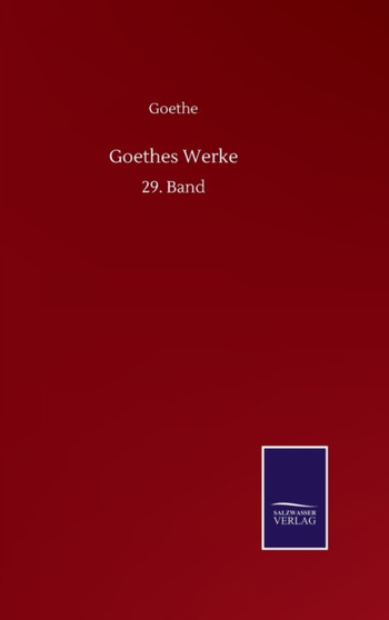 Goethes Werke : 29. Band by Goethe - Hardback