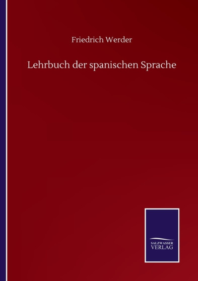 Lehrbuch der spanischen Sprache by Friedrich Werder - Paperback