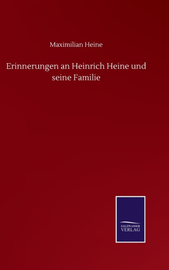 Erinnerungen an Heinrich Heine und seine Familie by Maximilian Heine - Hardback