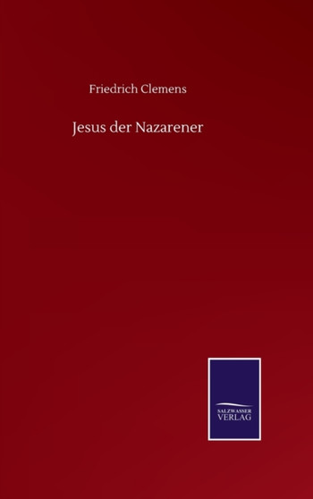 Jesus der Nazarener by Friedrich Clemens - Hardback