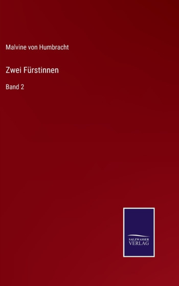 Zwei Furstinnen : Band 2 by Malvine Von Humbracht - Hardback