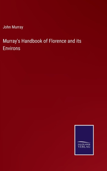 Murray's Handbook of Florence and its Environs by John Murray - Hardback