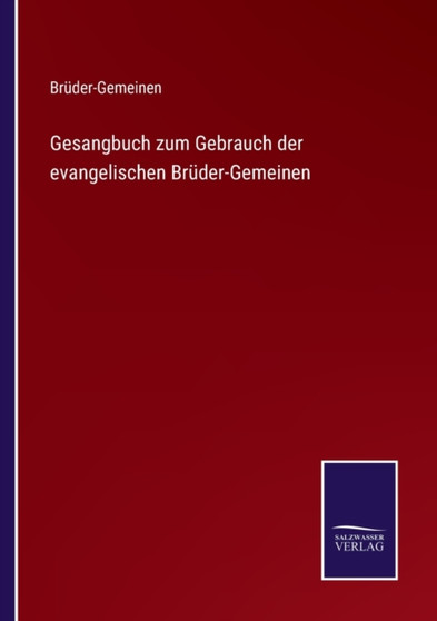 Gesangbuch zum Gebrauch der evangelischen Bruder-Gemeinen by Bruder-Gemeinen - Paperback