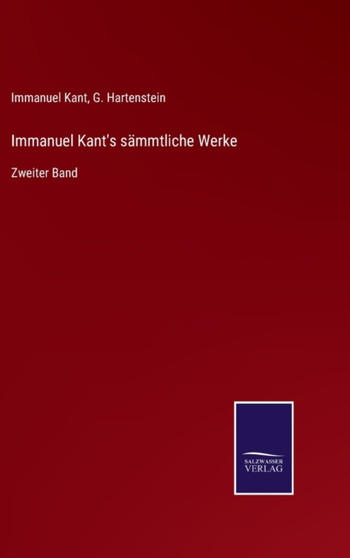 Immanuel Kant's sammtliche Werke : Zweiter Band by Immanuel Kant - Hardback