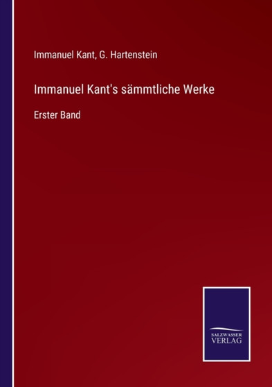 Immanuel Kant's sammtliche Werke : Erster Band by Immanuel Kant - Paperback