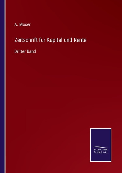 Zeitschrift fur Kapital und Rente : Dritter Band by A Moser - Paperback