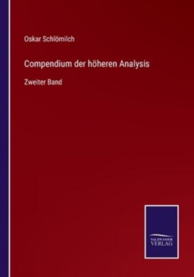 Compendium der hoeheren Analysis : Zweiter Band by Oskar Schloemilch - Paperback
