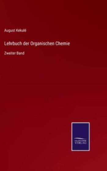 Lehrbuch der Organischen Chemie : Zweiter Band by August Kekule - Hardback