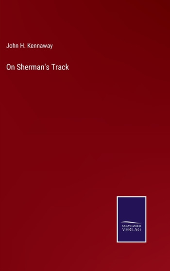 On Sherman's Track by John H Kennaway - Hardback