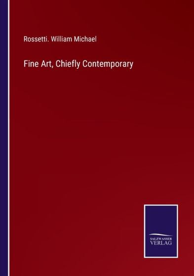 Fine Art, Chiefly Contemporary by Rossetti William Michael - Paperback