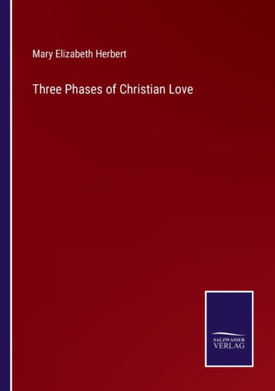 Three Phases of Christian Love by Mary Elizabeth Herbert - Paperback