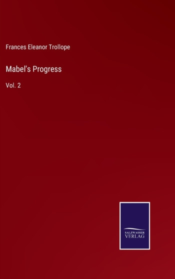 Mabel's Progress : Vol. 2 by Frances Eleanor Trollope - Hardback