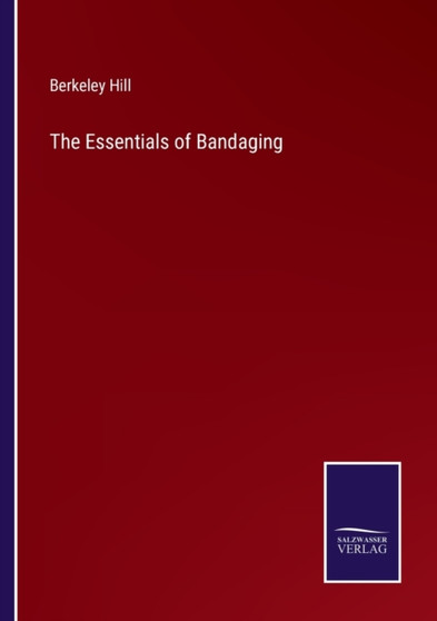 The Essentials of Bandaging by Berkeley Hill - Paperback