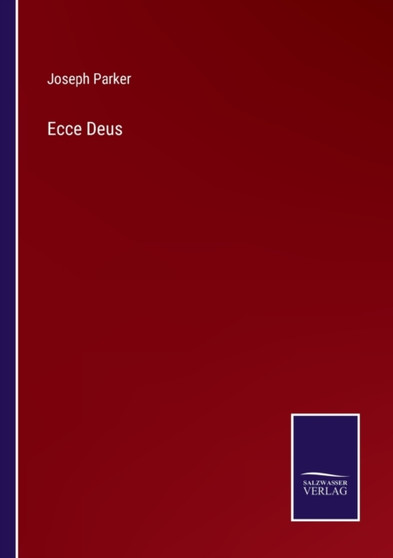 Ecce Deus by Joseph Parker - Paperback