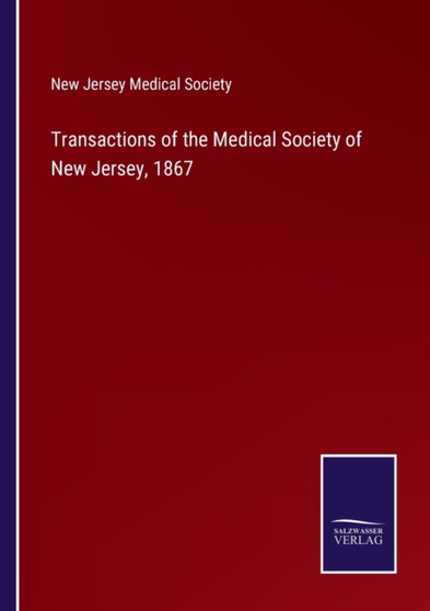 Transactions of the Medical Society of New Jersey, 1867 by New Jersey Medical Society - Paperback