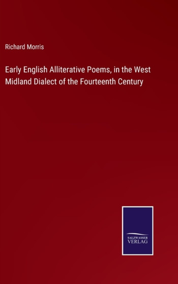 Early English Alliterative Poems, in the West Midland Dialect of the Fourteenth Century by Richard Morris - Hardback
