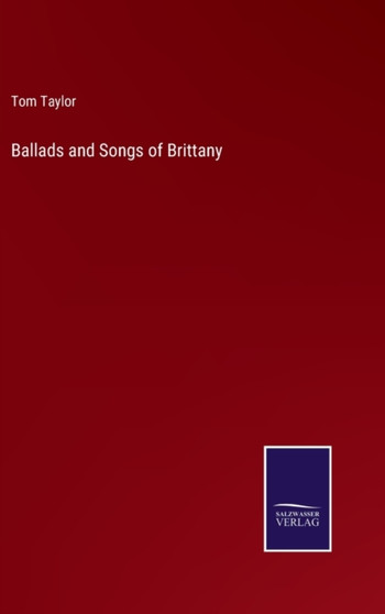 Ballads and Songs of Brittany by Tom Taylor - Hardback