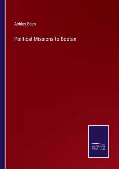 Political Missions to Bootan by Ashley Eden - Paperback