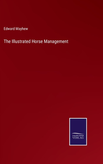 The Illustrated Horse Management by Edward Mayhew - Hardback