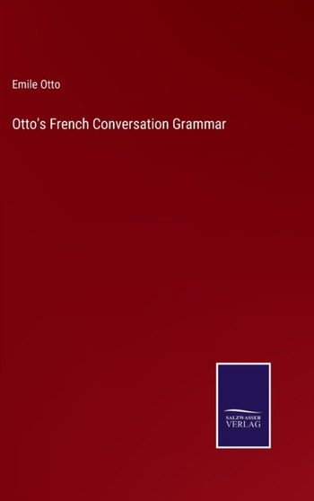 Otto's French Conversation Grammar by Emile Otto - Hardback