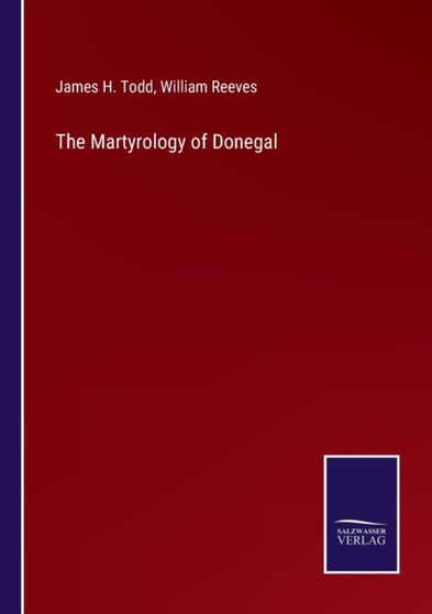 The Martyrology of Donegal by James H Todd - Paperback