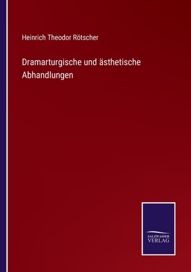 Dramarturgische und asthetische Abhandlungen by Heinrich Theodor Roetscher - Paperback