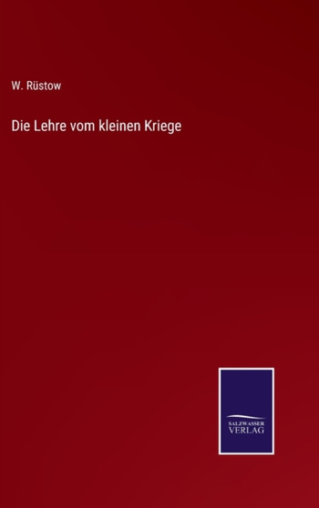 Die Lehre vom kleinen Kriege by W Rustow - Hardback