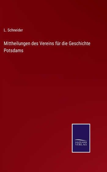 Mittheilungen des Vereins fur die Geschichte Potsdams by L Schneider - Hardback