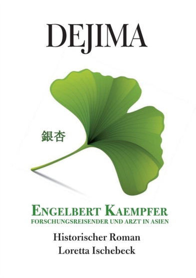 Dejima : Engelbert Kaempfer - Forschungsreisender und Arzt in Asien by Loretta Ischebeck - Paperback