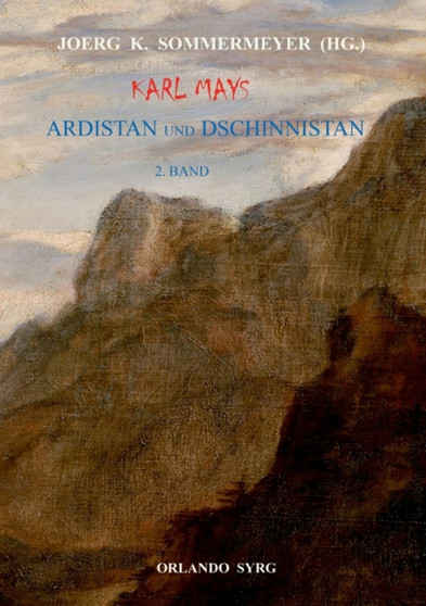 Karl Mays Ardistan und Dschinnistan II : Der Mir von Dschinnistan. Das Marchen von Sitara. Meine Werke. Merhameh by Karl May - Paperback