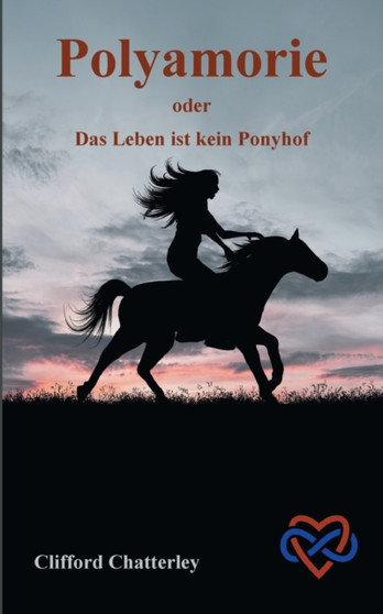 Polyamorie : oder Das Leben ist kein Ponyhof by Clifford Chatterley - Paperback