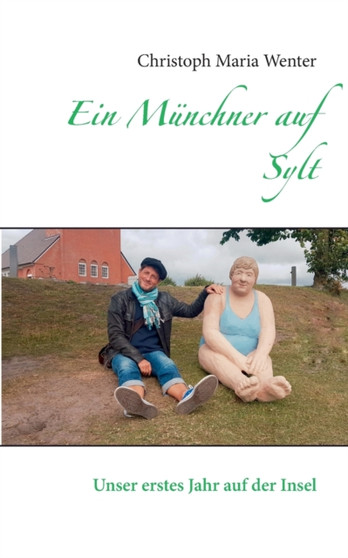 Ein Munchner auf Sylt : Unser erstes Jahr auf der Insel by Christoph Maria Wenter - Paperback