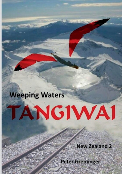 Tangiwai : Weeping Waters by Peter Greminger - Paperback